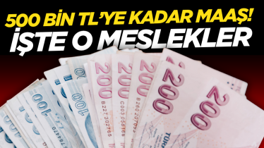 500 bin TL’ye kadar maaş! İşte o meslekler