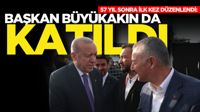 57 yıl sonra ilk kez düzenlendi: Başkan Büyükakın da katıldı