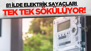 81 ilde elektrik sayaçları tek tek sökülüyor!
