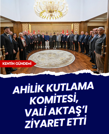 Ahilik Kutlama Komitesi, Vali Aktaş’ı ziyaret etti