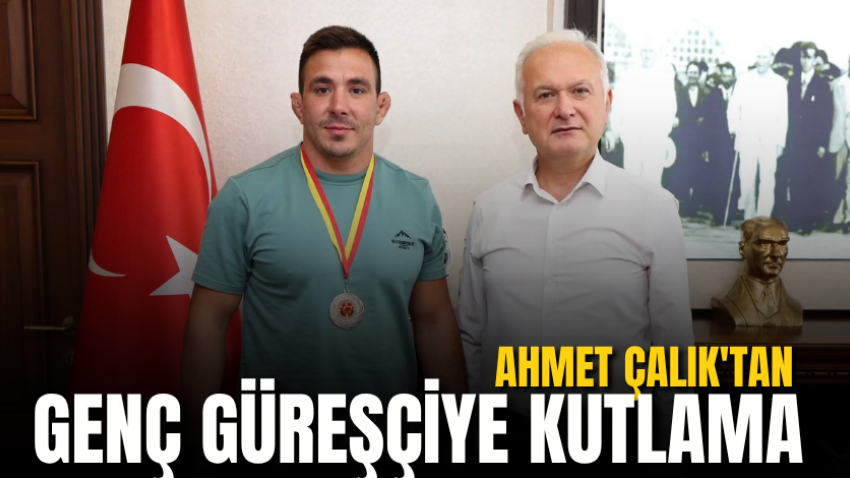 Ahmet Çalık'tan genç güreşçiye kutlama