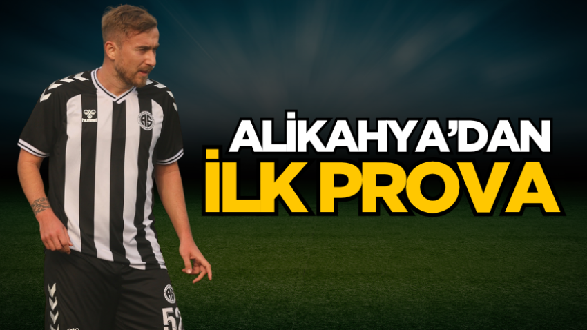 Alikahya’dan ilk prova