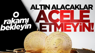 Altın alacaklar acele etmeyin! O rakamı bekleyin