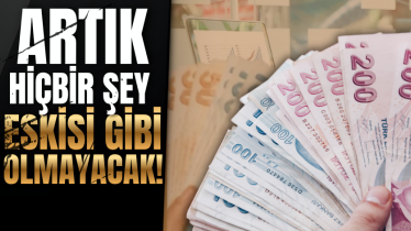 Artık hiçbir şey eskisi gibi olmayacak!