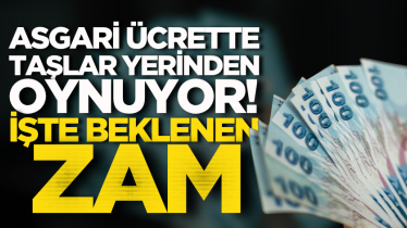 Asgari ücrette taşlar yerinden oynuyor! İşte beklenen zam