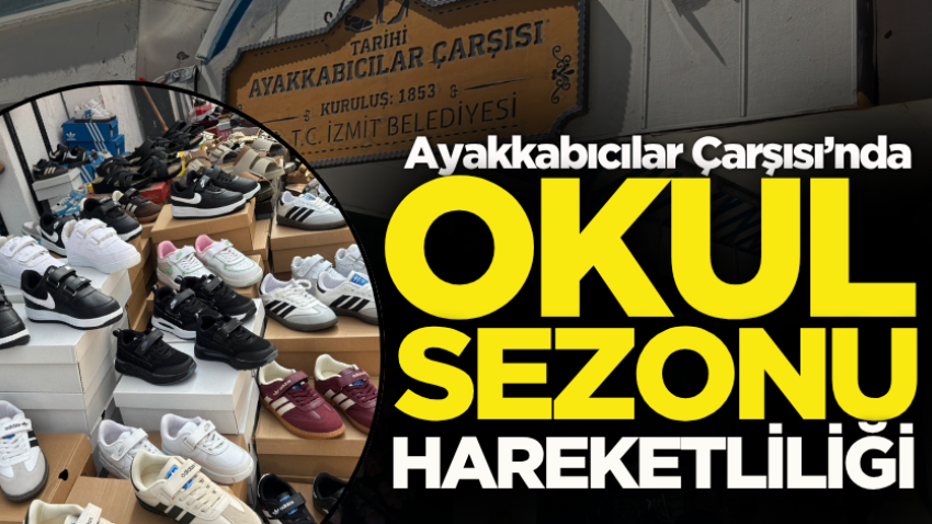 Ayakkabıcılar Çarşısı’nda okul sezonu hareketliliği