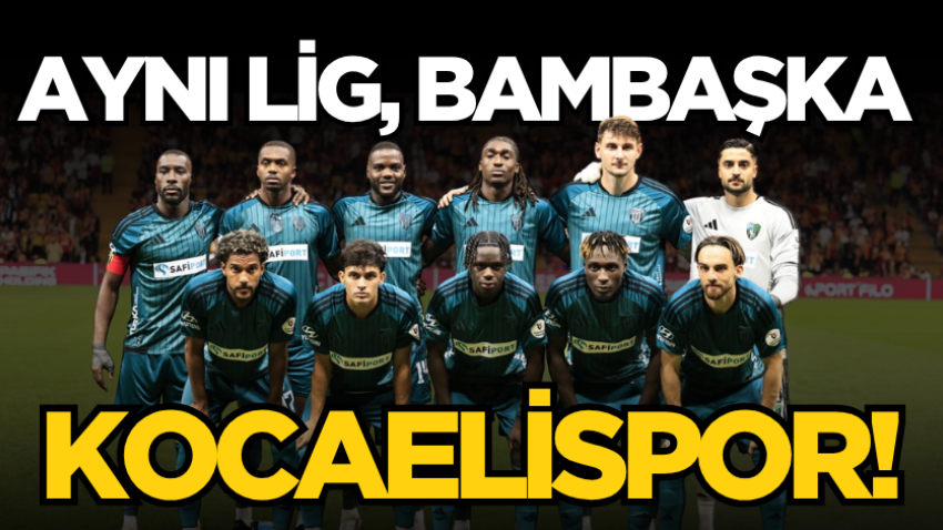 Aynı lig, bambaşka Kocaelispor!