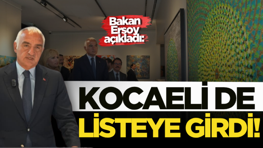 Bakan Ersoy açıkladı: Kocaeli de listeye girdi!