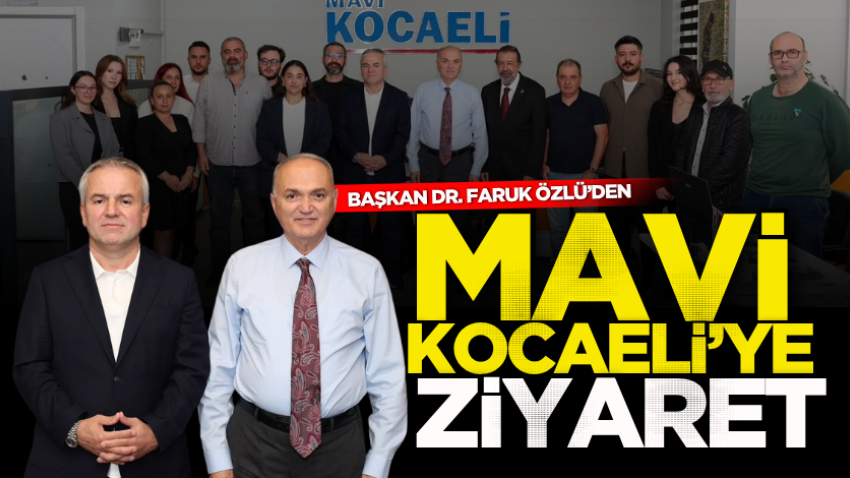 Başkan Dr. Faruk Özlü’den Mavi Kocaeli’ye ziyaret