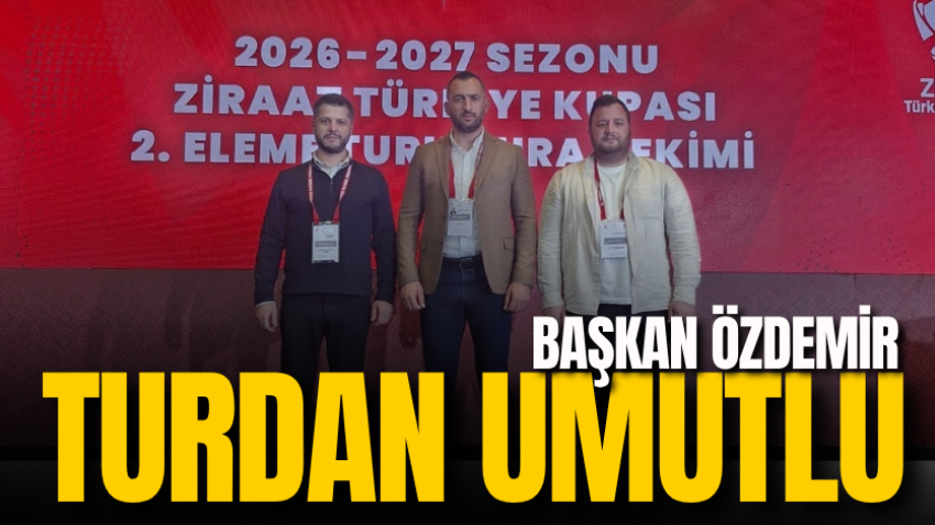 Başkan Özdemir turdan umutlu