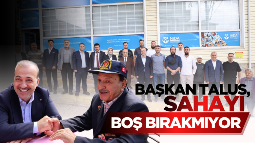 Başkan Talus, sahayı boş bırakmıyor