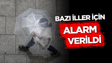 Bazı iller için alarm verildi!