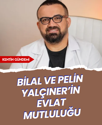 Bilal ve Pelin Yalçıner’in evlat mutluluğu