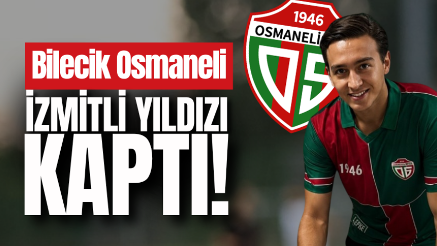 Bilecik Osmaneli İzmitli yıldızı kaptı!