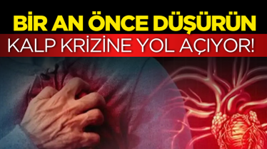 Bir an önce düşürün: Kalp krizine yol açıyor! 