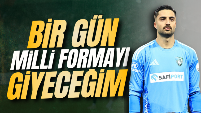 Bir gün milli formayı giyeceğim