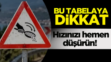 Bu tabelaya dikkat: Hızınızı hemen düşürün!