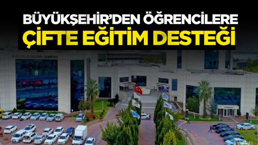 Büyükşehir’den öğrencilere çifte eğitim desteği