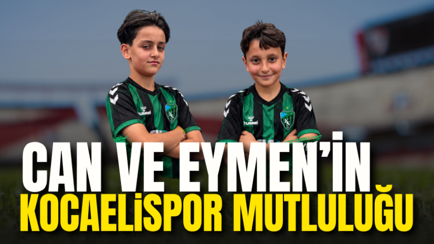 Can ve Eymen’in Kocaelispor mutluluğu