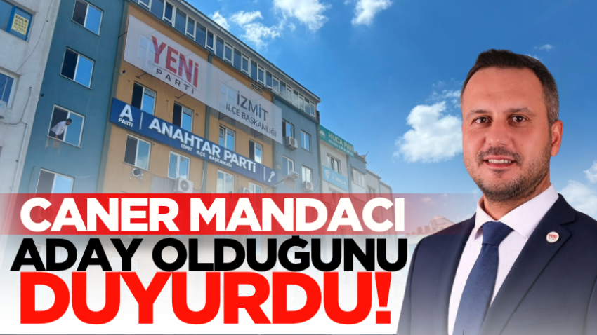 Caner Mandacı aday olduğunu duyurdu!