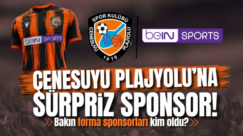 Çenesuyu Plajyolu’na sürpriz sponsor! Bakın forma sponsorları kim oldu? 