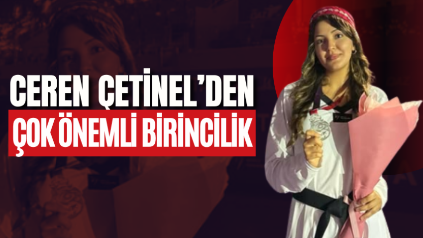 Ceren Çetinel’den çok önemli birincilik