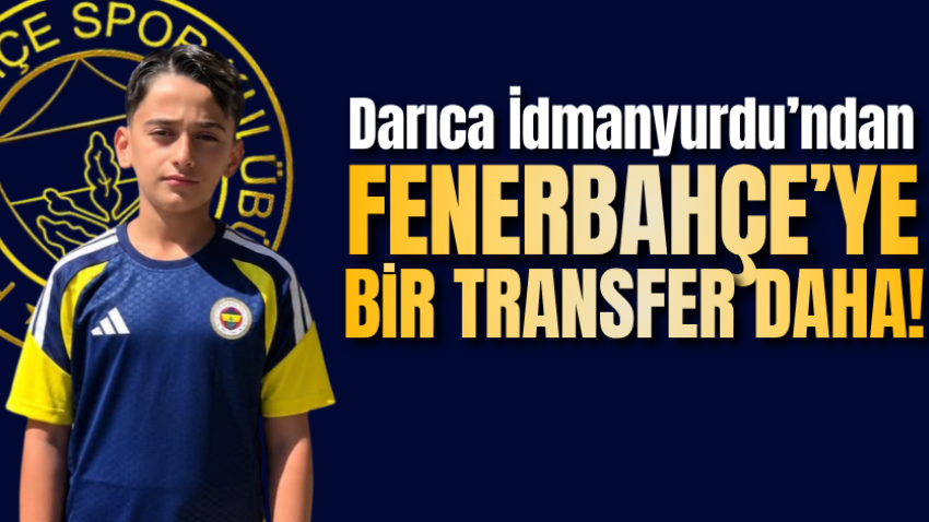 Darıca İdmanyurdu’ndan Fenerbahçe’ye bir transfer daha!