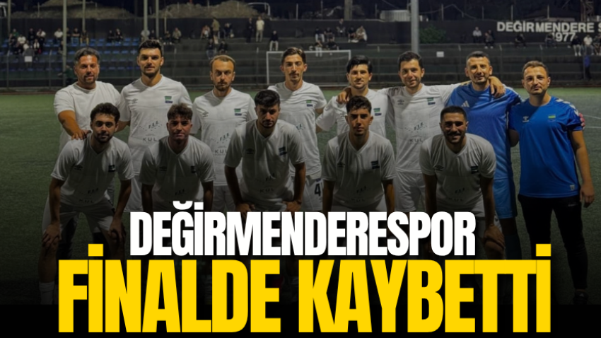 Değirmenderespor finalde kaybetti
