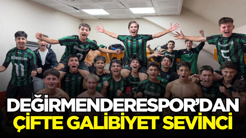 Değirmenderespor’dan çifte galibiyet sevinci