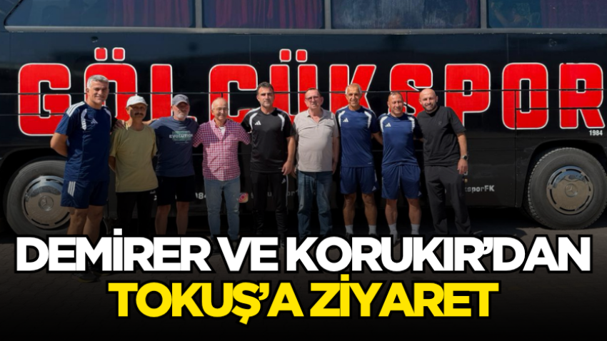 Demirer ve Korukır’dan Tokuş’a ziyaret