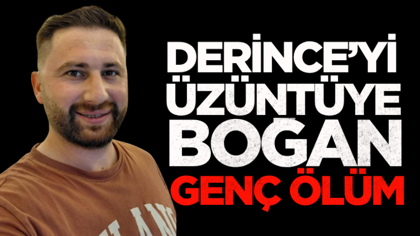 Derince’yi üzüntüye boğan genç ölüm
