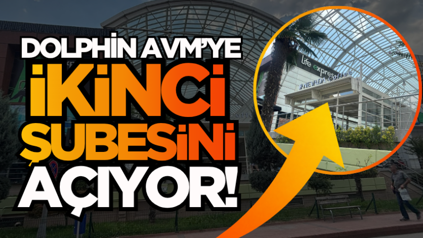 Dolphin AVM’ye ikinci şubesini açıyor!