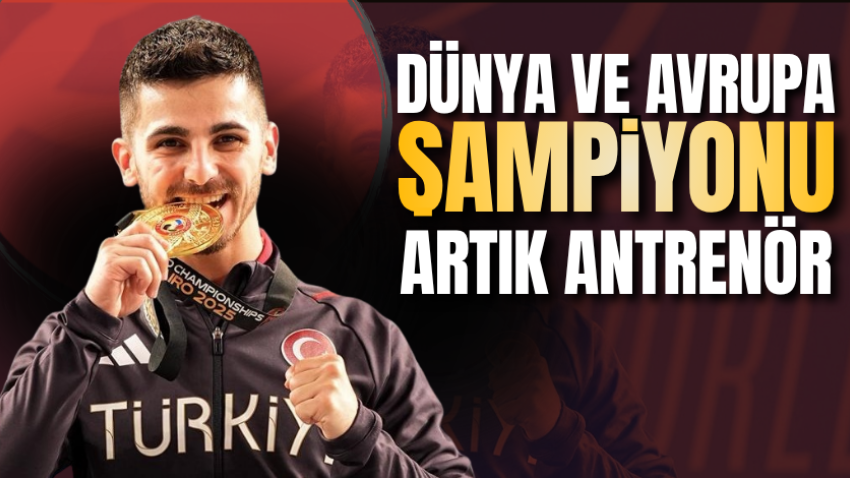 Dünya ve Avrupa Şampiyonu artık antrenör
