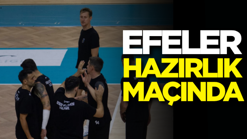 Efeler hazırlık maçında