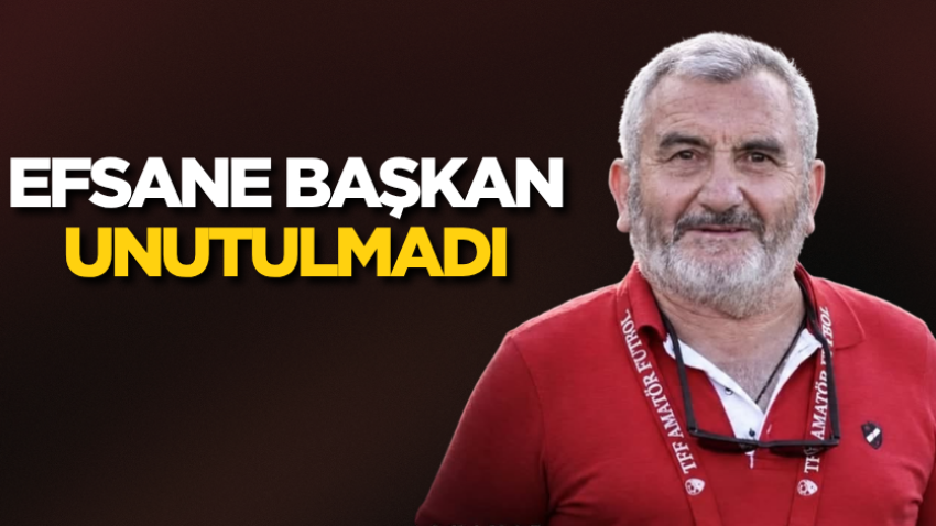 Efsane Başkan unutulmadı