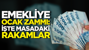 Emekliye ocak zammı: İşte masadaki rakamlar