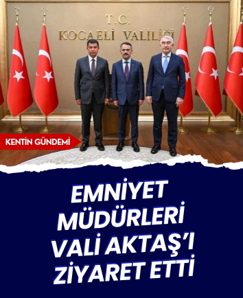 Emniyet müdürleri Vali Aktaş’ı ziyaret etti