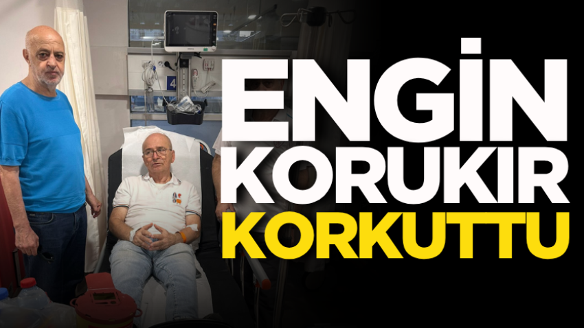 Engin Korukır korkuttu