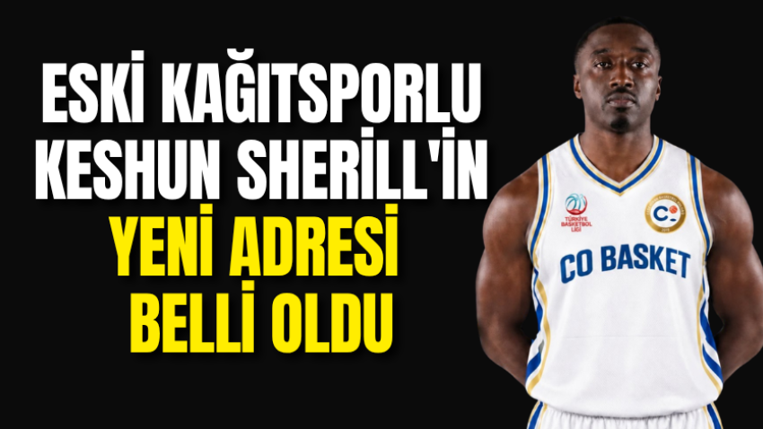 Eski Kağıtsporlu Keshun Sherill'in yeni adresi belli oldu