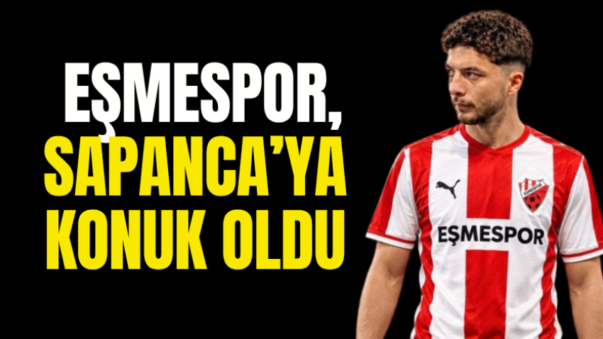Eşmespor, Sapanca’ya konuk oldu