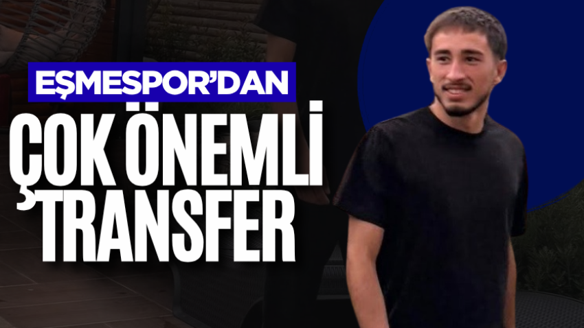 Eşmespor’dan çok önemli transfer