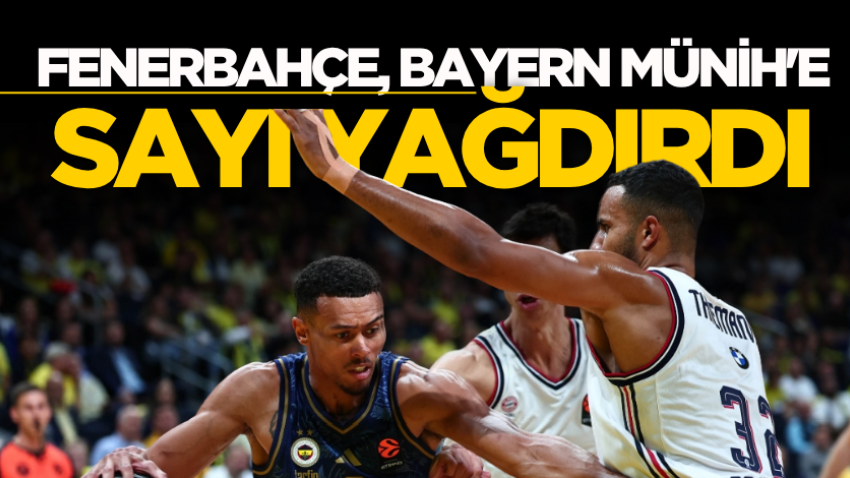 Fenerbahçe, Bayern Münih'e sayı yağdırdı