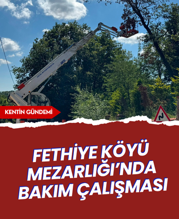 Fethiye Köyü Mezarlığı’nda bakım çalışması
