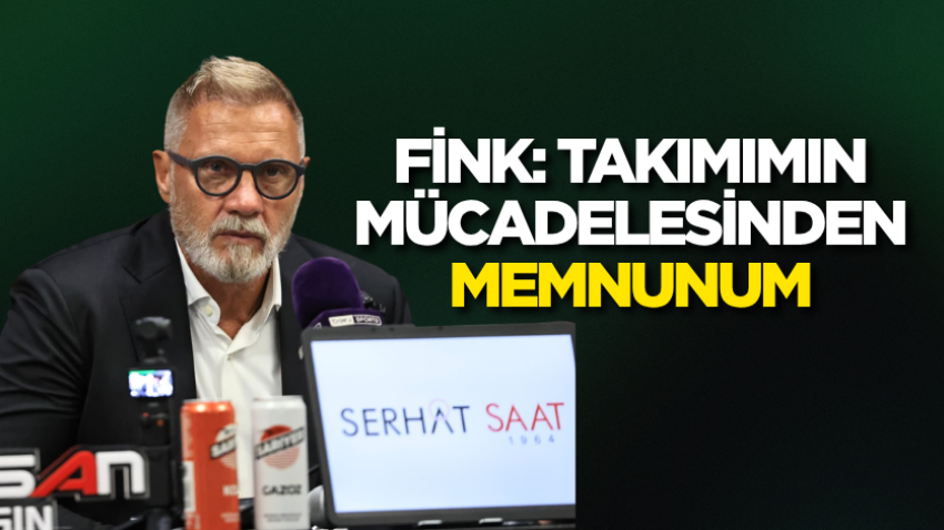 Fink: Takımımın mücadelesinden memnunum