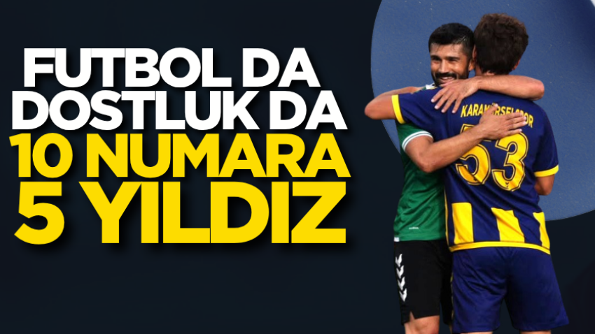 Futbol da dostluk da 10 numara 5 yıldız