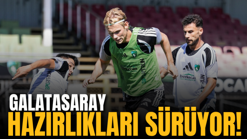 Galatasaray hazırlıkları sürüyor!