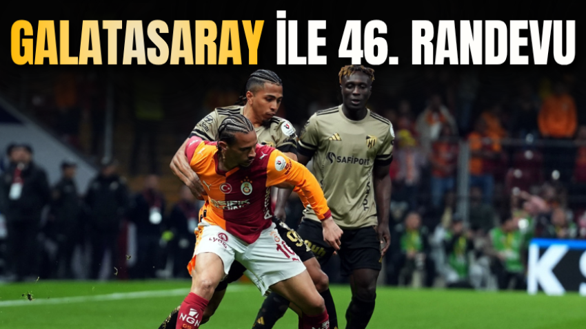 Galatasaray ile 46. randevu