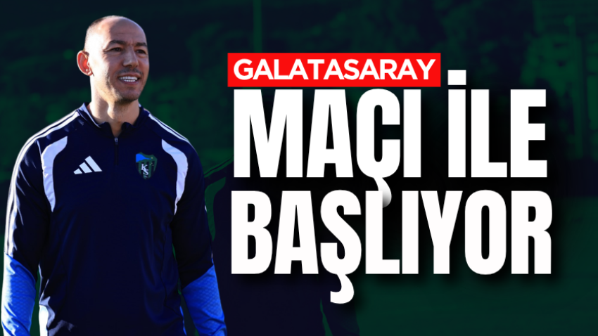 Galatasaray maçı ile başlıyor