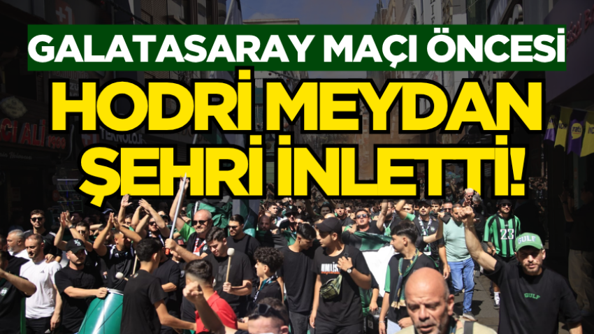 Galatasaray maçı öncesi Hodri Meydan şehri inletti!
