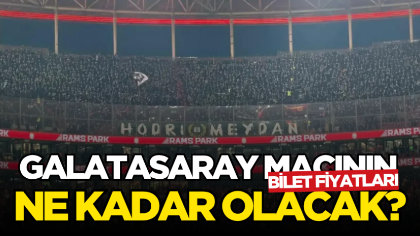 Galatasaray maçının bilet fiyatları ne kadar olacak?